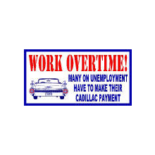 Work Overtime Many On Unemployment Have to Make their Cadillac Payment