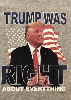 Trump Was Right About Everything