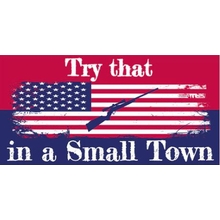 Try That in a Small Town Sticker
